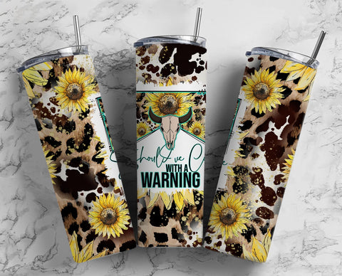 Should've Come With a Warning Sunflower Tumbler (Full Print)