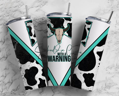 Should've Come With a Warning  Cow Tumbler