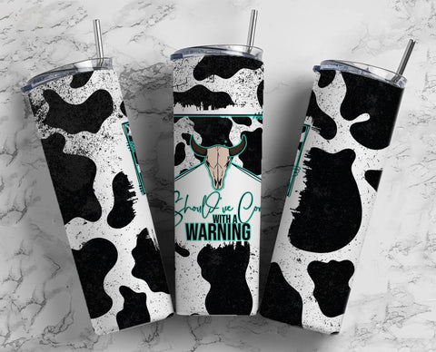 Should've Come With a Warning Cow Tumbler (Full Print)